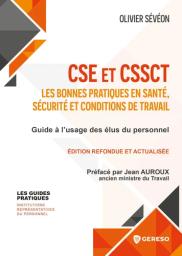 CSE et CSSCT. Les bonnes pratiques en santé, sécurité et conditions de travail. Guide à l'usage des élus du personnel. | SEVEON O.