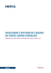 Valutazione e gestione del rischio da stress lavoro-correlato. Manuale ad uso delle aziende in attuazione del D.Lgs. 81/08 e s.m.i. = (Evaluation et gestion du risque de stress lié au travail. Manuel destiné aux entreprises en accord avec le décret 81/08 et ses modifications intégrées). | IAVICOLI S. (Ed)