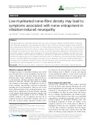 Low myelinated nerve-fibre density may lead to symptoms associated with nerve entrapment in vibration-induced neuropathy. = (La faible densité de fibres nerveuses myélinisées peut entraîner des symptômes associés à une compression nerveuse dans les neuropathies dues aux vibrations).. 7. 9 | DAHLIN L.B