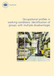 Occupational profiles in working conditions : identification of groups with multiple disadvantages. = (Profils professionnels liés aux conditions de travail : identification des groupes à inconvénients multiples). | PEYCHEVA D.