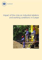 Impact of the crisis on industrial relations and working conditions in Europe. = (L’impact de la crise sur les relations industrielles et les conditions de travail en Europe). | WELZ C.