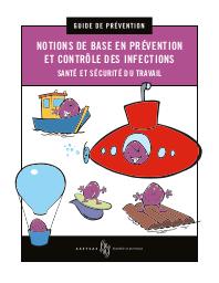 Notions de base en prévention et contrôle des infections. Santé et sécurité au travail. | PARENT D. (Ed)