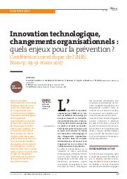 Innovation technologique, changements organisationnels : quels enjeux pour la prévention ? Conférence scientifique de l'INRS. Nancy, 29-31 mars 2017 | AUBLET-CUVELIER A.