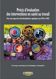 Précis d’évaluation des interventions en santé au travail : Pour une approche interdisciplinaire appliquée aux RPS et TMS | CHOUANIERE D. (Ed)