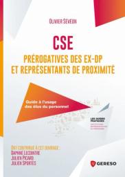CSE : prérogatives des ex-DP et représentants de proximité. Guide à l'usage des élus du personnel. | SEVEON O.