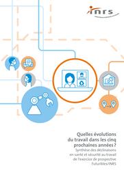 Quelles évolutions du travail dans les cinq prochaines années ? : Synthèse des déclinaisons en santé et sécurité au travail de l’exercice de prospective Futuribles/INRS | BRUGIERE A.