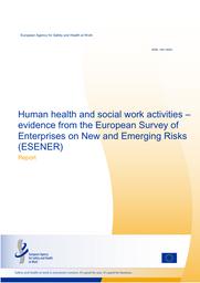 Human health and social work activities : evidence from the European survey of enterprises on new and emerging risks (ESENER). = (Services de soins et activités de travail social : données de l’enquête européenne sur les entreprises concernant les risques nouveaux et émergents). | BROUGHTON A.