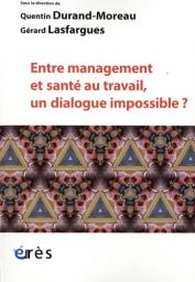 Entre management et santé au travail, un dialogue impossible ? | DURAND-MOREAU Q. (Ed)