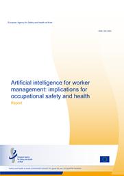 Artificial intelligence for worker management : implications for occupational safety and health. = (L’intelligence artificielle pour la gestion des travailleurs : incidences sur la santé et la sécurité au travail). | REINHOLD K.