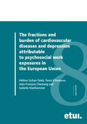 The fractions and burden of cardiovascular diseases and depression attributable to psychosocial work exposures in the European Union. = (Les fractions et la charge des maladies cardiovasculaires et de la dépression attribuables aux expositions psychosociales au travail dans l'Union européenne). | SULTAN-TAIEB H.