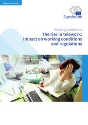 The rise in telework : impact on working conditions and regulations. = (L’essor du télétravail : incidence sur les conditions de travail et la réglementation). | VARGAS LLAVE O.