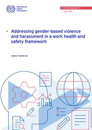 Addressing gender-based violence and harassment in a work health and safety framework. = (Lutter contre la violence et le harcèlement fondés sur le genre dans un cadre de santé et de sécurité au travail). | COX R.